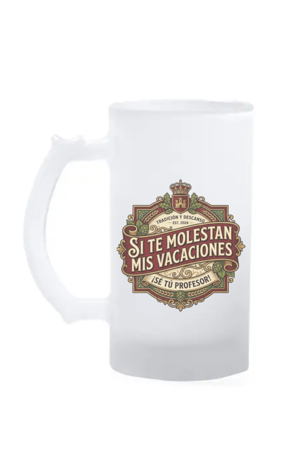 Jarra PROFE "SI TE MOLESTAN MIS VACACIONES ¡SÉ TÚ PROFESOR!"